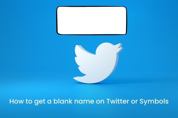 How To Get A Blank Name On Twitter Or Symbols In 2022 Technoknowledges